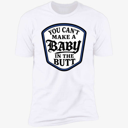 You Can't Make A Baby In The Butt Hoodie