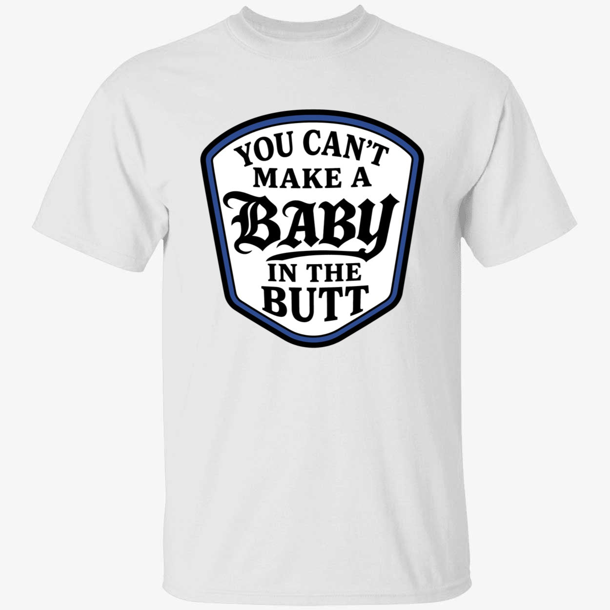 You Can't Make A Baby In The Butt Hoodie
