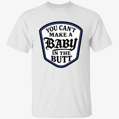 You Can't Make A Baby In The Butt Hoodie