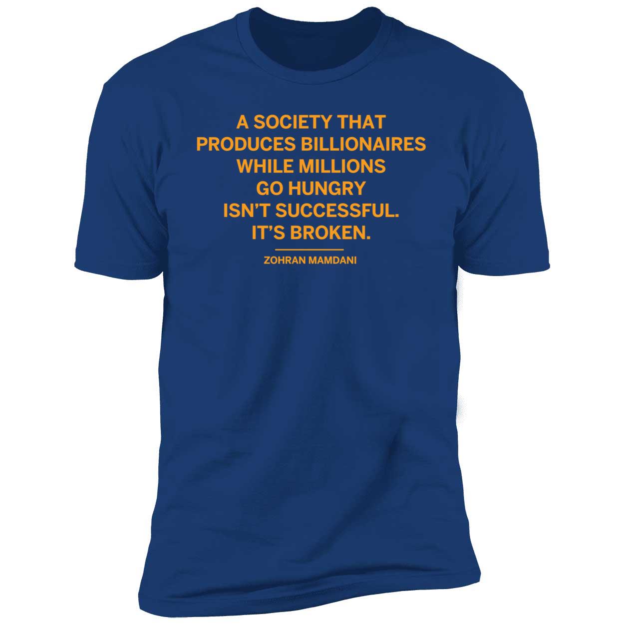 Zohran Mamdani A Society That Produces Billionaires Premium SS T-Shirt