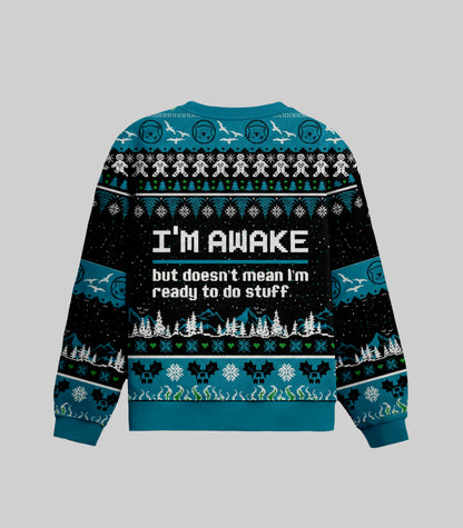 I Am Awake But Doesn't Mean I'm Ready To Do Stuff Ugly Christmas Sweater
