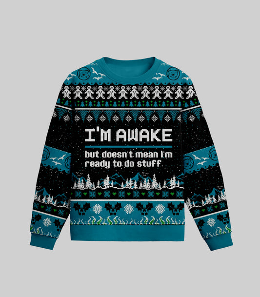 I Am Awake But Doesn't Mean I'm Ready To Do Stuff Ugly Christmas Sweater