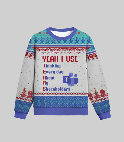 Yeah I Use Thinking Everyday About My Shareholders Ugly Christmas Sweater