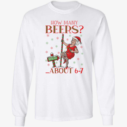 How Many Beers About 6-7 Mrs Claus Christmas Long Sleeve Shirt